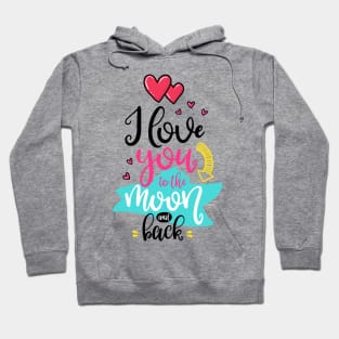 I love you to the Moon and back Hoodie